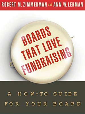 Boards That Love Fundraising: A How-To Guide For Your Board-..