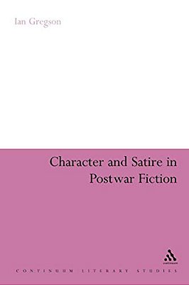 Character And Satire In Post War Fiction-..