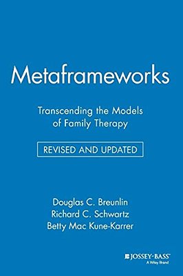 Metaframeworks: Transcending The Models Of Family Therapy-..