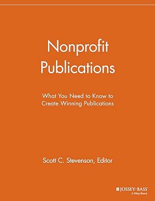 Nonprofit Publications: What You Need To Know To Create Winning Publications-..