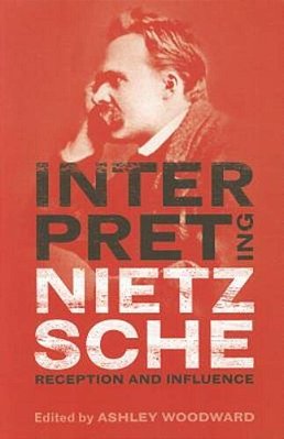 Interpreting Nietzsche: Reception And Influence-..