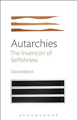 Autarchies: The Invention Of Selfishness-..