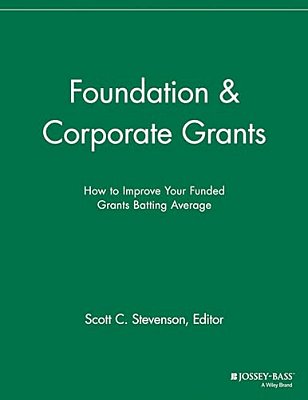 Foundation Corporate Grants: How To Improve Your Funded Grants Batting Average-..