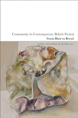 Community In Contemporary British Fiction: From Blair To Brexit-..