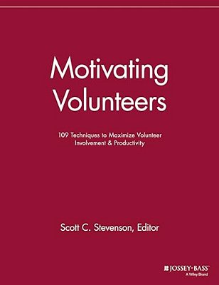 Motivating Volunteers: 109 Techniques To Maximize Volunteer Involvement And Productivity-..