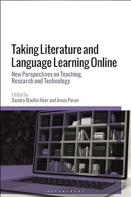 Taking Literature And Language Learning Online: New Perspectives On Teaching, Research And Technology-..