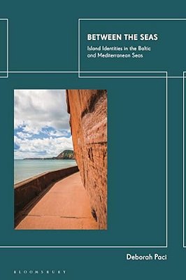 Between The Seas: Island Identities In The Baltic And Mediterranean Seas-..