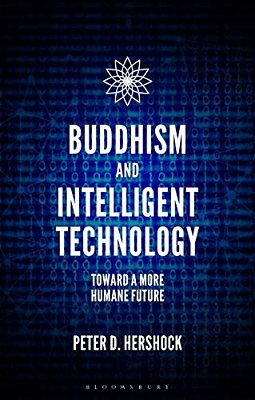 Buddhism And Intelligent Technology: Toward A More Humane Future-..