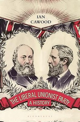 The Liberal Unionist Party: A History-..