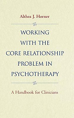 Working With The Core Relationship Problem In Psychotherapy: A Handbook For Clinicians-..