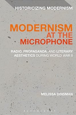 Modernism At The Microphone: Radio, Propaganda, And Literary Aesthetics During World War II-..