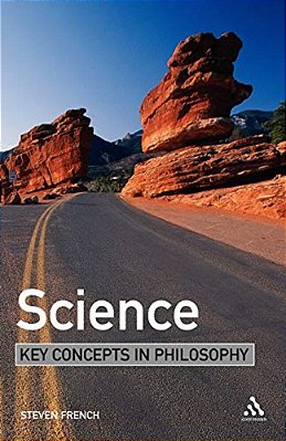 Science: Key Concepts In Philosophy-..