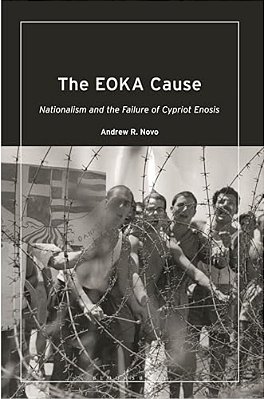 The Eoka Cause: Nationalism And The Failure Of Cypriot Enosis-..