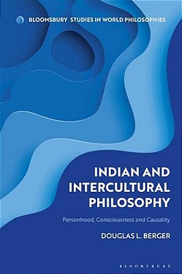 Indian And Intercultural Philosophy: Personhood, Consciousness, And Causality-..