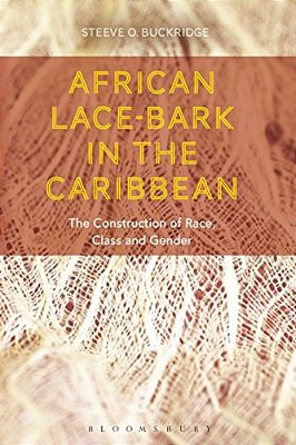African Lace-Bark In The Caribbean: The Construction Of Race, Class, And Gender-..
