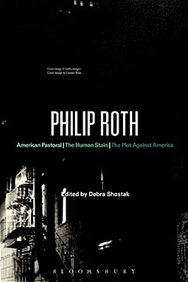 Philip Roth: American Pastoral, The Human Stain, The Plot Against America-..
