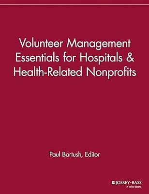 Volunteer Management Essentials For Hospitals And Health Related Nonprofits-..