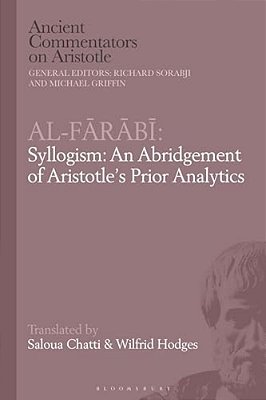Al-Farabi, Syllogism: An Abridgement Of Aristotle's Prior Analytics-..