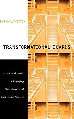 Transformational Boards: A Practical Guide To Engaging Your Board And Embracing Change-..