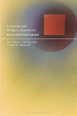 Literature And Religious Experience: Beyond Belief And Unbelief-..