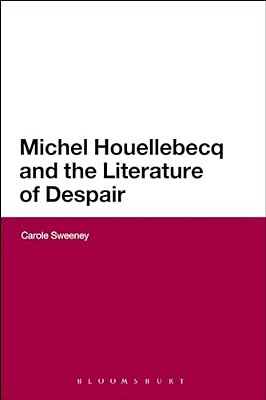 Michel Houellebecq And The Literature Of Despair-..