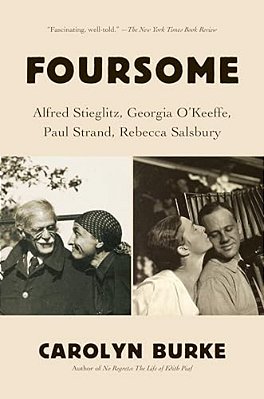 Foursome: Alfred Stieglitz, Georgia O'Keeffe, Paul Strand, Rebecca Salsbury-..
