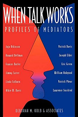 When Talk Works: Profiles Of Mediators-..