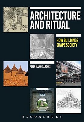 Architecture And Ritual: How Buildings Shape Society-..