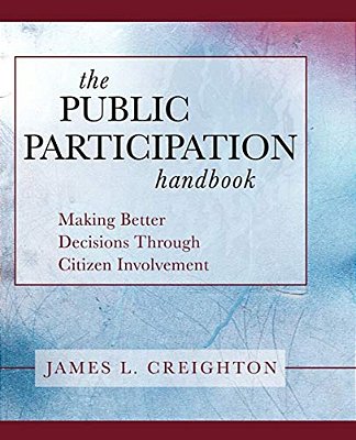 The Public Participation Handbook: Making Better Decisions Through Citizen Involvement-..