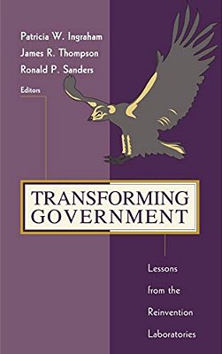 Transforming Government: Lessons From The Reinvention Laboratories-..
