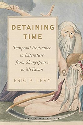Detaining Time: Temporal Resistance In Literature From Shakespeare To Mcewan-..