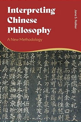 Interpreting Chinese Philosophy: A New Methodology-..