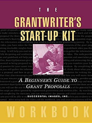 The Grantwriter's Start-Up Kit: A Beginner's Guide To Grant Proposals Set-..