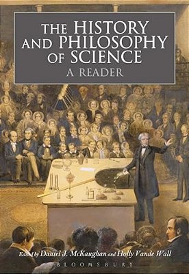 The History And Philosophy Of Science: A Reader-..