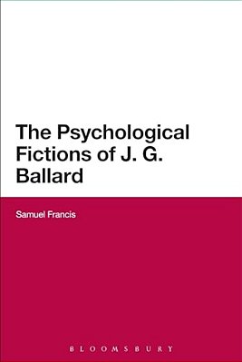 The Psychological Fictions Of J. G. Ballard-..