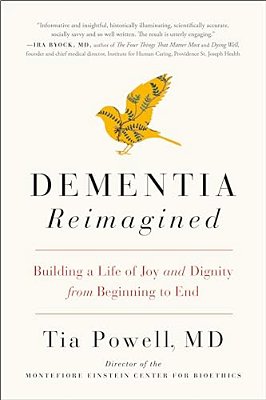 Dementia Reimagined: Building A Life Of Joy And Dignity From Beginning To End-..