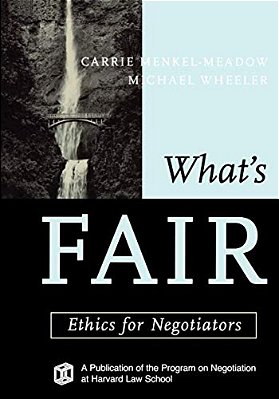 What's Fair: Ethics For Negotiators-..