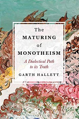 The Maturing Of Monotheism: A Dialectical Path To Its Truth-..
