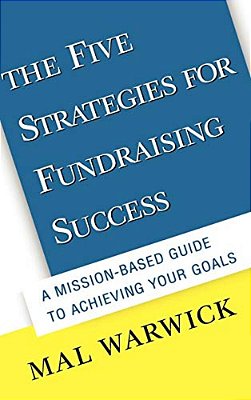 The Five Strategies For Fundraising Success: A Mission-Based Guide To Achieving Your Goals-..