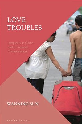 Love Troubles: Inequality In China And Its Intimate Consequences-..