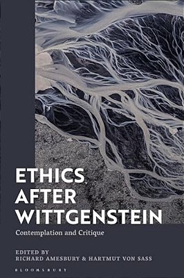 Ethics After Wittgenstein: Contemplation And Critique-..