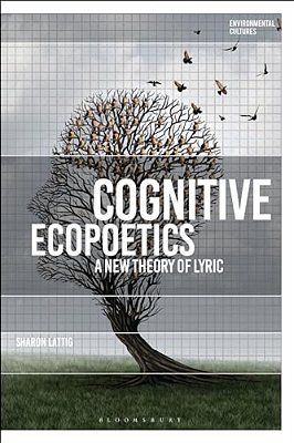 Cognitive Ecopoetics: A New Theory Of Lyric-..