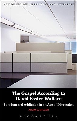 The Gospel According To David Foster Wallace: Boredom And Addiction In An Age Of Distraction-..