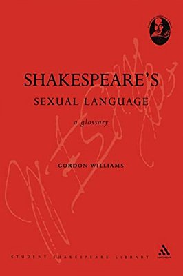 Shakespeare's Sexual Language: A Glossary-..