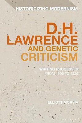 The Many Drafts Of D. H. Lawrence: Creative Flux, Genetic Dialogism, And The Dilemma Of Endings-..