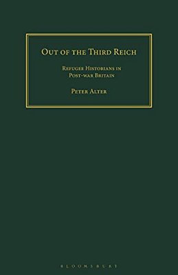 Out Of The Third Reich: Refugee Historians In Post-War Britain-..