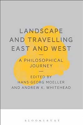 Landscape And Travelling East And West: A Philosophical Journey-..