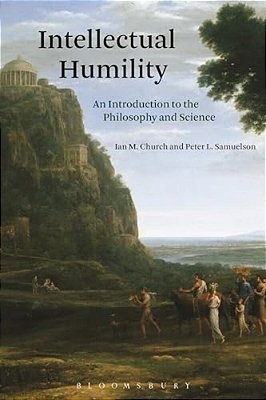 Intellectual Humility: An Introduction To The Philosophy And Science-..