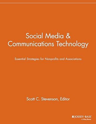 Social Media & Communications Technology: Essentials Strategies For Nonprofits And Associations-..
