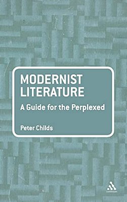 Modernist Literature: A Guide For The Perplexed-..